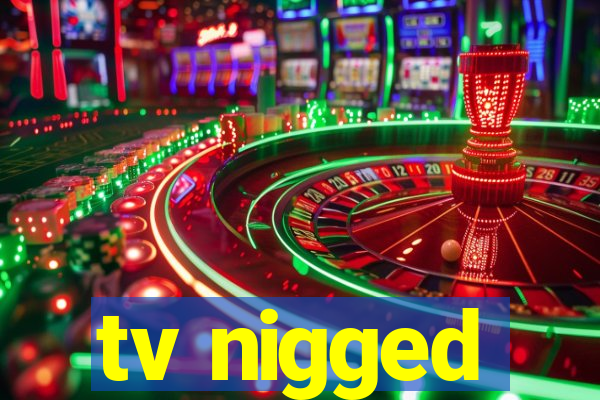 tv nigged