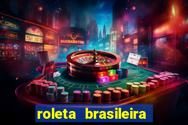 roleta brasileira como jogar