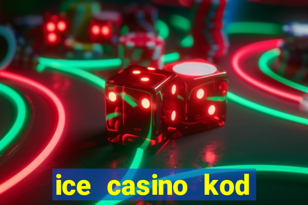 ice casino kod promocyjny 2024