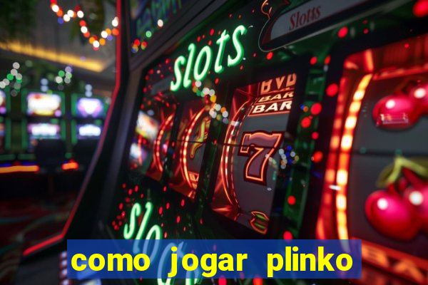 como jogar plinko no celular