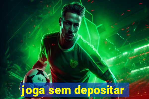 joga sem depositar