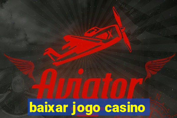 baixar jogo casino