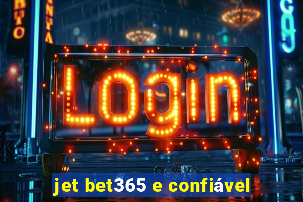 jet bet365 e confiável