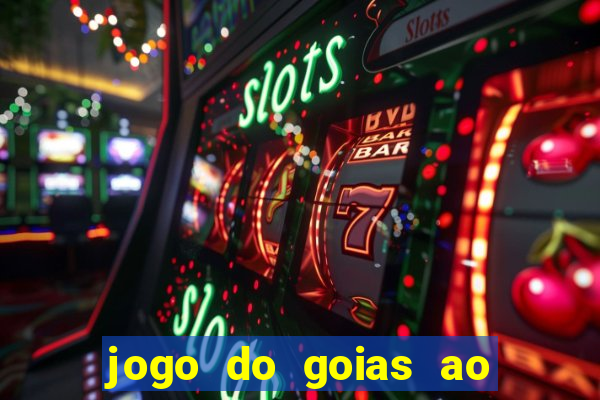 jogo do goias ao vivo hoje