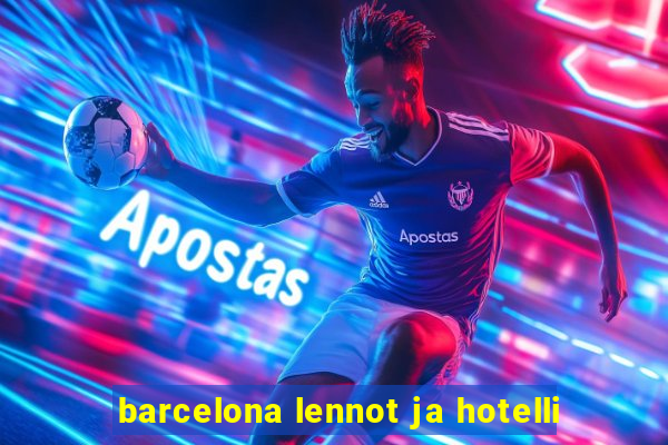 barcelona lennot ja hotelli