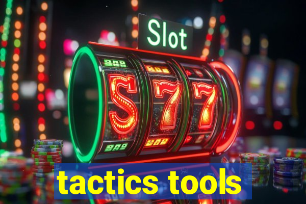 tactics tools