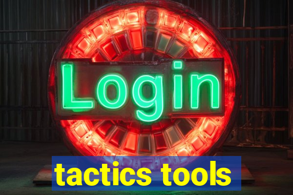 tactics tools