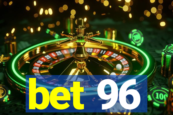 bet 96