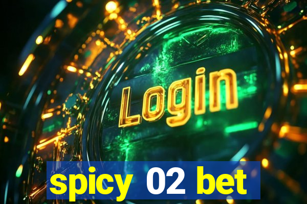 spicy 02 bet