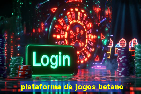 plataforma de jogos betano