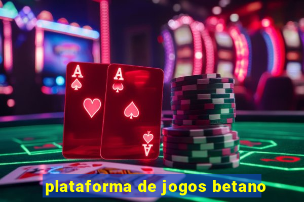 plataforma de jogos betano