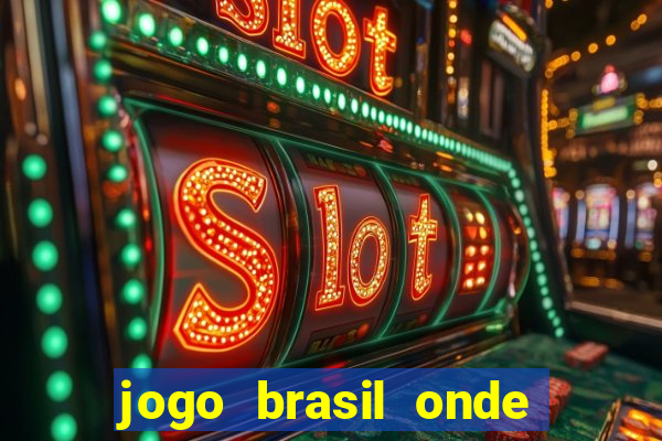 jogo brasil onde vai passar