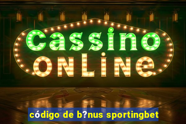 código de b?nus sportingbet