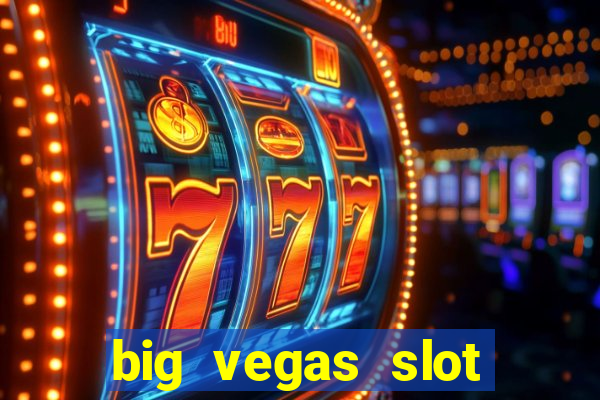 big vegas slot free play