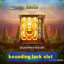 bounding luck slot