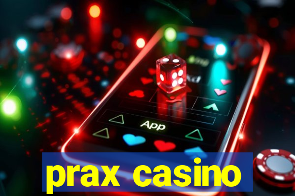 prax casino