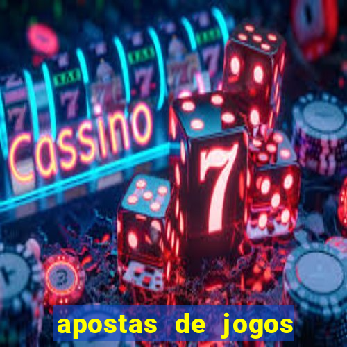 apostas de jogos de hoje