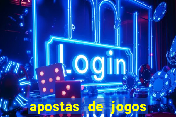 apostas de jogos de hoje