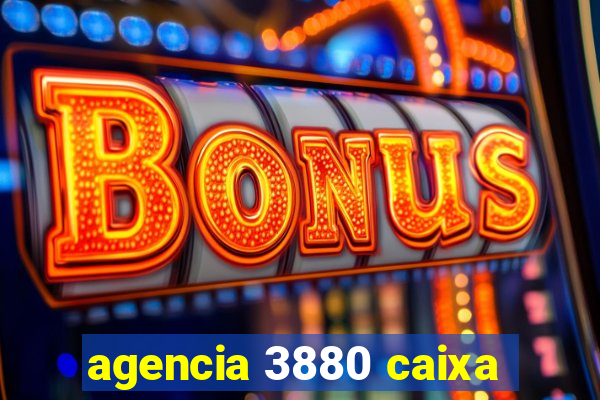 agencia 3880 caixa