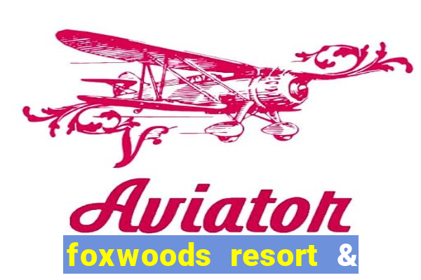 foxwoods resort & casino mashantucket ct