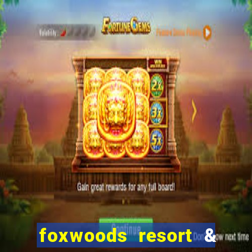 foxwoods resort & casino mashantucket ct