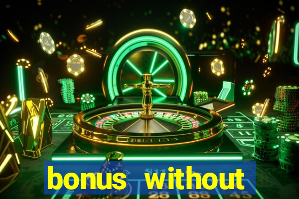 bonus without deposit bet