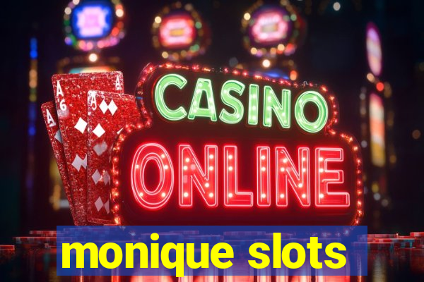 monique slots