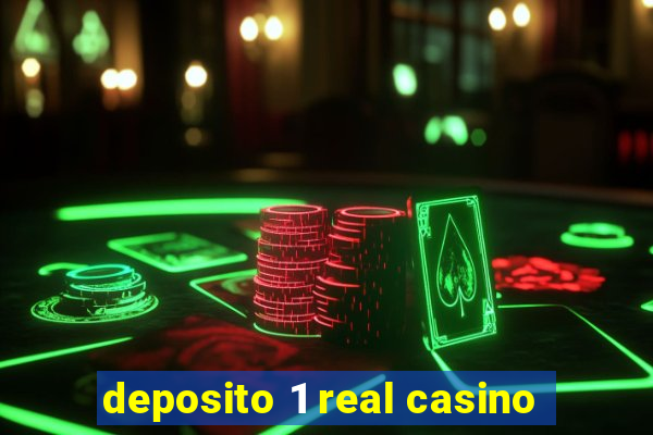 deposito 1 real casino