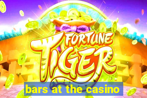 bars at the casino