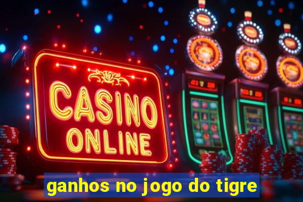 ganhos no jogo do tigre