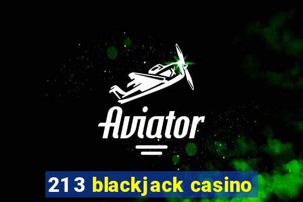 21 3 blackjack casino