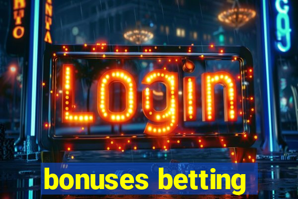 bonuses betting