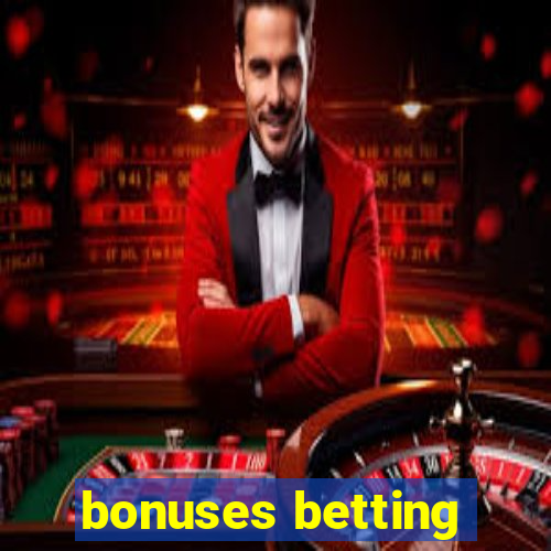 bonuses betting