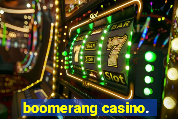 boomerang casino.