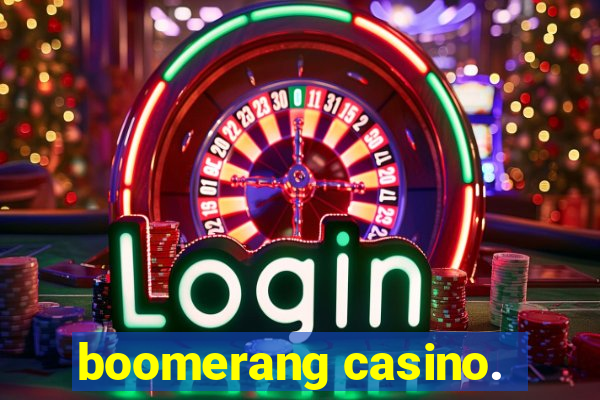 boomerang casino.