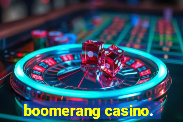 boomerang casino.