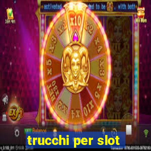 trucchi per slot