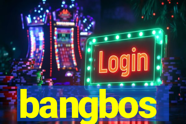 bangbos