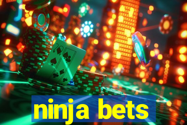 ninja bets