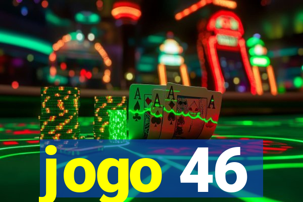 jogo 46