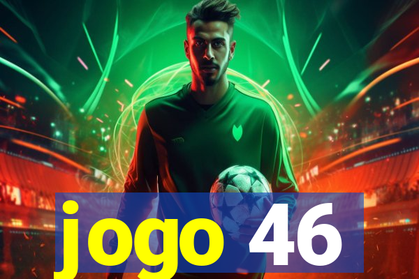 jogo 46