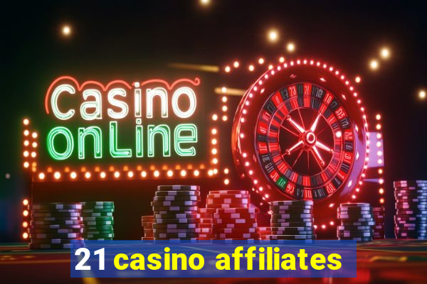 21 casino affiliates