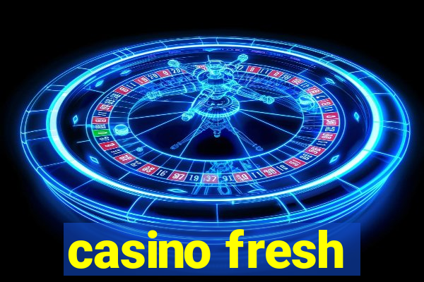 casino fresh