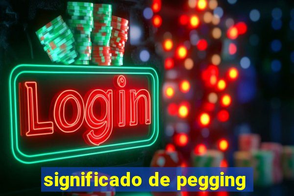 significado de pegging