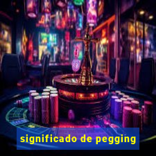 significado de pegging