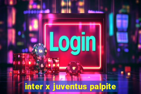 inter x juventus palpite