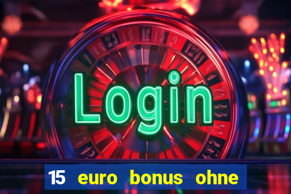 15 euro bonus ohne einzahlung casino 2024