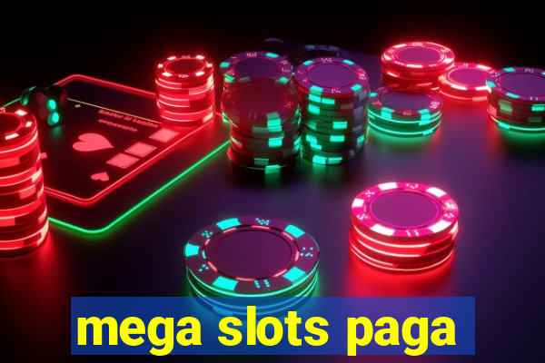 mega slots paga