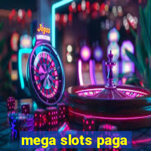 mega slots paga