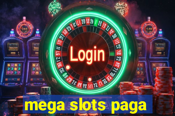 mega slots paga